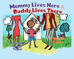 Mommy Lives Here & Daddy Lives There:: Bedtime story for toddlers age 3–5 0995008167 Book Cover