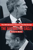 The Rift Between America and Old Europe  The Distracted Eagle (Cass Contemporary Security Studies Series) 0415359856 Book Cover