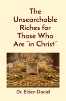 The Unsearchable Riches for Those Who Are in Christ 1088004032 Book Cover