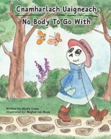Cnámharlach Uaigneach: No Body To Go With (Irish Edition) B0FR9ZWL56 Book Cover