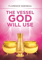 The Vessel God Will Use 1796051659 Book Cover