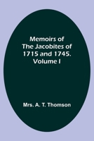 Memoirs of the Jacobites of 1715 and 1745. Volume I 9357090266 Book Cover