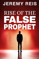 Rise of the False Prophet (Final Revelation) 0976004380 Book Cover