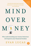 Mind over Money: Why understanding your money behaviour will improve your financial freedom 1922611484 Book Cover