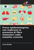 Prove epidemiologiche che implicano la presenza di fibre alimentari nelle malattie croniche (Italian Edition) 6208392403 Book Cover