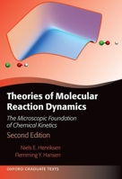 Theories of Molecular Reaction Dynamics: The Microscopic Foundation of Chemical Kinetics, Second Edition (Oxford Graduate Texts) 0198899270 Book Cover