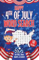 Happy 4th of July Word Search for Adults and Seniors: 50 Fun Themed U.S. Independence Day Puzzles Large Print for Kids and Teens 196544721X Book Cover
