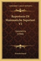 Repertorio Di Matematiche Superiori V2: Geometria (1900) 1160711631 Book Cover