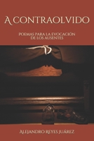 A contraolvido: Poemas para la evocaci�n de los ausentes 1512287024 Book Cover