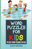Word Puzzles for Kids: The Best Brain Training for Kids 1522043985 Book Cover