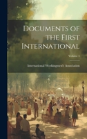 Documents of the First International, Volume 5 - Primary Source Edition 1021761265 Book Cover