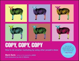 Copy, Copy, Copy: How to Do Smarter Marketing by Using Other People's Ideas 1118964969 Book Cover