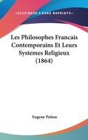 Les Philosophes Francais Contemporains Et Leurs Systemes Religieux... 1167671279 Book Cover
