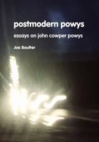 Postmodern Powys: New Essays on John Cowper Powys (John Cowper Powys Studies) 1861711786 Book Cover