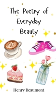 The Poetry of Everyday Beauty 3690811295 Book Cover