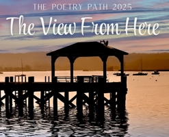The View From Here - The Poetry Path 2025 1637777485 Book Cover