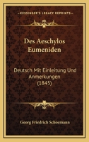 Des Aeschylos Eumeniden: Deutsch Mit Einleitung Und Anmerkungen (1845) 1275139701 Book Cover