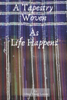 A Tapestry Woven: As Life Happens B09HFXW93V Book Cover