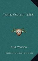 Taken Or Left B0DXVVM3V1 Book Cover
