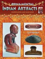 Ornamental Indian Artifacts: Identification And Value Guide 1574325191 Book Cover