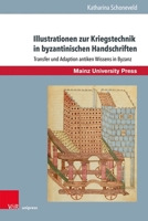 Illustrationen Zur Kriegstechnik in Byzantinischen Handschriften: Transfer Und Adaption Antiken Wissens in Byzanz (German Edition) 3847116487 Book Cover