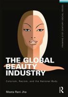 The Global Beauty Industry: Colorism, Racism, and the National Body 1138839434 Book Cover