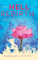 From Hell to Rebirth : A True Story of Long-Term Suffering with Chronic Illness, Addiction, and Lyme Transformed by the Will to Live 1982255854 Book Cover