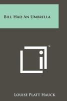 Bill Had an Umbrella 1258177625 Book Cover