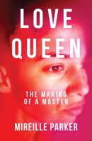 Love Queen: The Making of a Master 1639886184 Book Cover