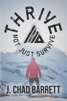 Thrive, Not Just Survive 1602651000 Book Cover