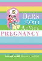 Darn Good Advice Pregnancy 0764132253 Book Cover