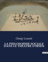 La Philosophie Sociale Dans Le Théâtre d'Ibsen (French Edition) B0CJ8HV2P6 Book Cover