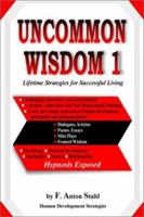 Uncommon Wisdom 1: Lifetime Strategies for Successful Living 0595268978 Book Cover