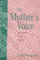 The Mother's Voice: Strengthening Intimacy in Families 1572302593 Book Cover