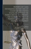 Reports of Cases Determined in the Circuit Court of the United States, in and for the Third Circuit, Comprising the Eastern District of Pennsylvania, and the State of New Jersey B0BM4XKXN8 Book Cover