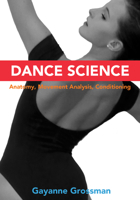 Dance Science: Anatomy, Movement Analysis, and Conditioning 0871273888 Book Cover