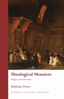 Theological Monsters: Religion and Irish Gothic 1837723540 Book Cover