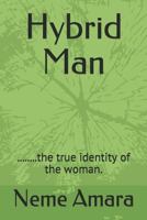 Hybrid Man: ........the true identity of the woman. 1796467758 Book Cover