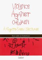 Violence Against Children: A Rights-Based Discourse 9044133594 Book Cover