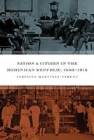 Nation and Citizen in the Dominican Republic, 1880-1916 0807829765 Book Cover