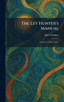 The Ley Hunter's Manual: A Guide to Early Tracks 1025795474 Book Cover