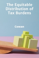 The Equitable Distribution of Tax Burdens: Fairness and Fiscal Reform in a Changing Economy B0DYHNJ44J Book Cover