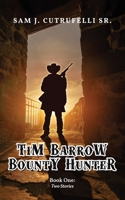 Tim Barrow Bounty Hunter: Book One 1957312688 Book Cover