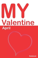 My Valentine April: Personalized Notebook for April. Valentine's Day Romantic Book - 6 x 9 in 150 Pages Dot Grid and Hearts 1677041595 Book Cover