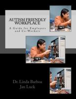 Autism Friendly Workplace: A Guide for Employers and Co-Workers 1720474060 Book Cover