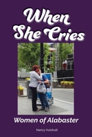 When She Cries: Women of Alabaster B0G4MHFWPT Book Cover