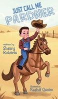 Just Call Me Pardner 1966675186 Book Cover
