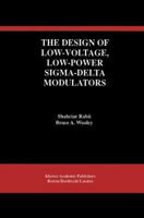 The Design of Low-Voltage, Low-Power Sigma-Delta Modulators (The International Series in Engineering and Computer Science) 0792383613 Book Cover