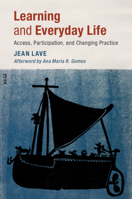 Learning and Everyday Life: Access, Participation, and Changing Practice 1108727433 Book Cover