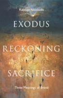 Exodus, Reckoning, Sacrifice: Three Meanings of Brexit 1783528095 Book Cover